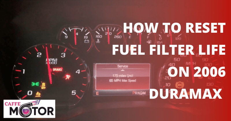How To Reset Fuel Filter Life On 2006 Duramax