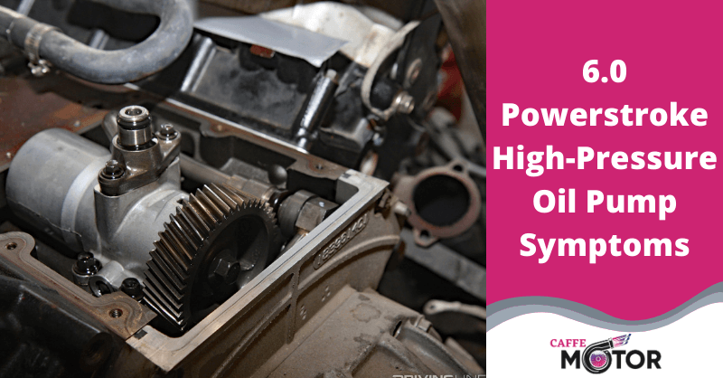 6.0 Powerstroke High-Pressure Oil Pump Symptoms